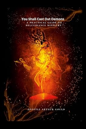 You Shall Cast Out Demons A Practical Guide On Deliverance Ministry