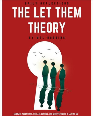 Daily Reflections The Let Them Theory by Mel Robbins - Embrace Acceptance, Release Control, and Discover Peace in Letting Go