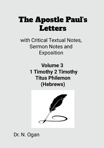 Apostle Paul's Letters Volume 3 with Critical Textual Notes, Sermon Notes and Exposition