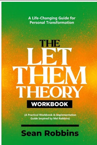 Let Them Theory Workbook A Life-Changing Guide for Personal Transformation (A Practical Workbook & Implementation Guide Inspired by Mel Robbins)