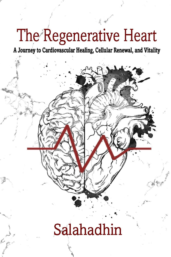 Regenerative Heart A Journey to Cardiovascular Healing, Cellular Renewal, and Vitality