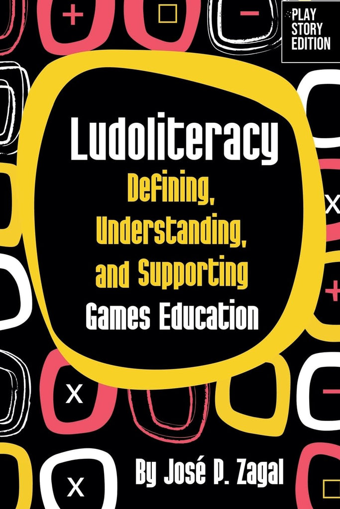 Ludoliteracy Defining, Understanding, and Supporting Games Education
