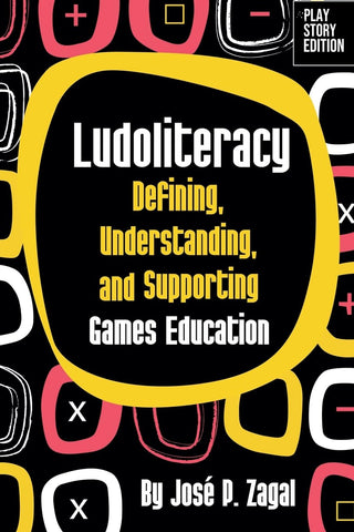 Ludoliteracy Defining, Understanding, and Supporting Games Education