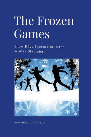 Frozen Games Snow & Ice Sports Not in the Winter Olympics
