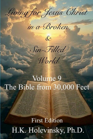 Living for Jesus Christ in a Broken and Sin-Filled World Volume 9 The Bible from 30,000 Feet the Bible from 30,000 Feet