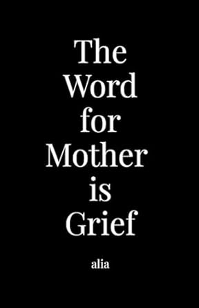Word for Mother is Grief