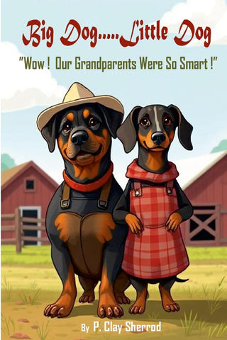 Big Dog.....Little Dog "Wow! Our Grandparents Were So Smart!"