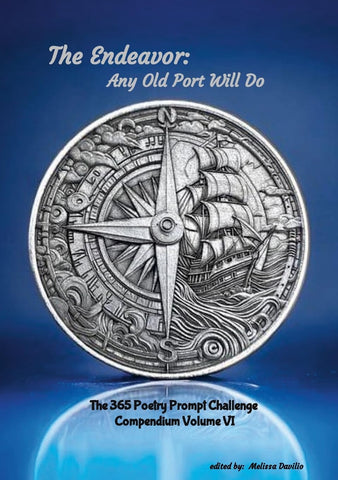 Endeavor Any Old Port Will Do The 365 Poetry Prompt Challenge Compendium Volume VI
