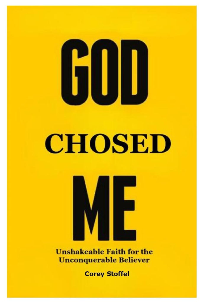 God Chosed Me Unshakeable Faith for the Unconquerable Believer