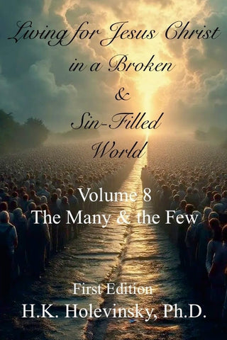 Living for Jesus Christ in a Broken and Sin-Filled World Volume 8 The Many & the Few