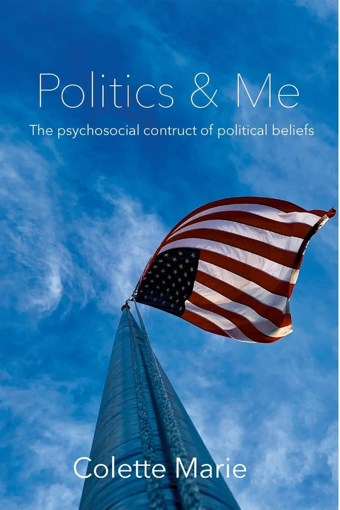 Politics & Me The Psychosocial Construct of Political Beliefs