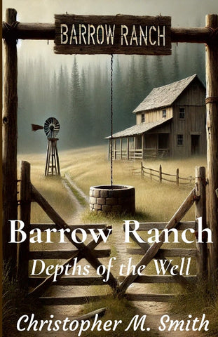 Barrow Ranch Depths of the Well