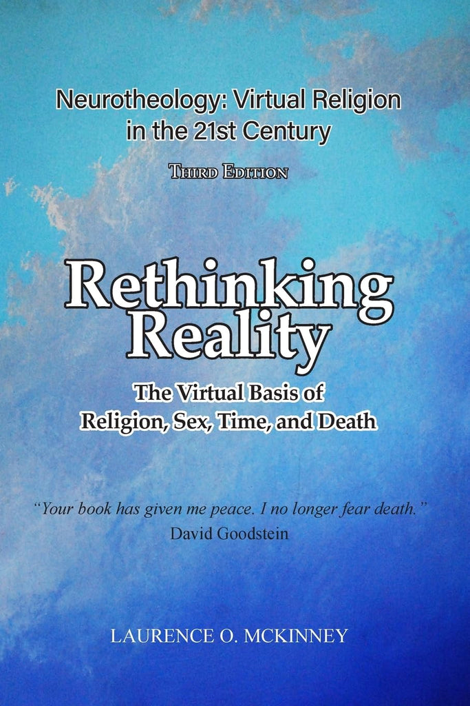 Rethinking Reality The Virtual Basis of Religion, Sex, Time, and Death