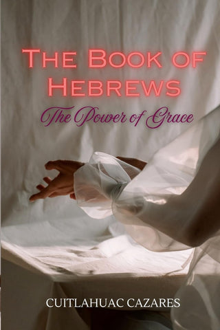 Book of Hebrews The Power of Grace