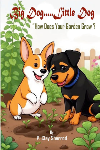 Big Dog.....Little Dog "How Does Your Garden Grow?"