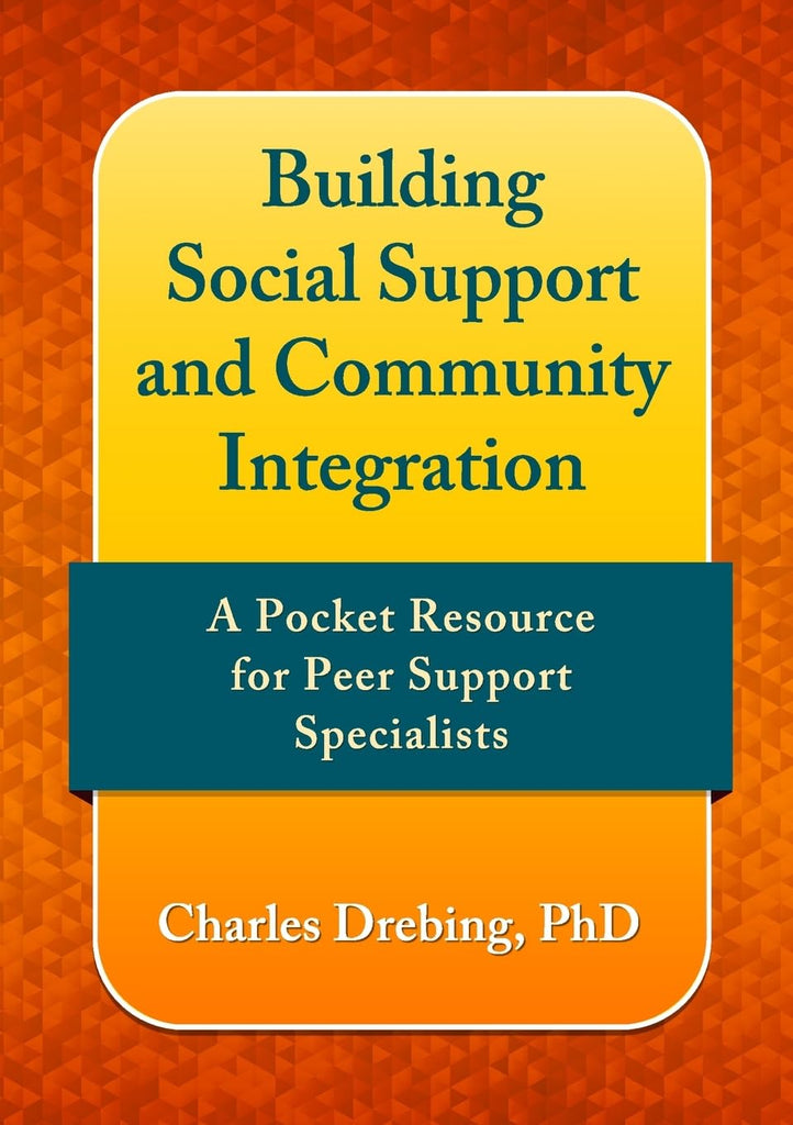 Building social support and community integration A pocket resource for Peer Support Specialists
