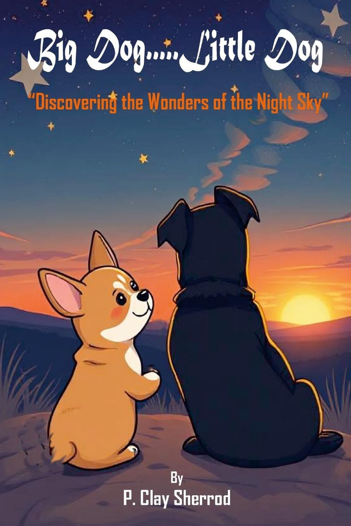 Big Dog.....Little Dog &quot;Discovering the Wonders of the Night Sky&quot;