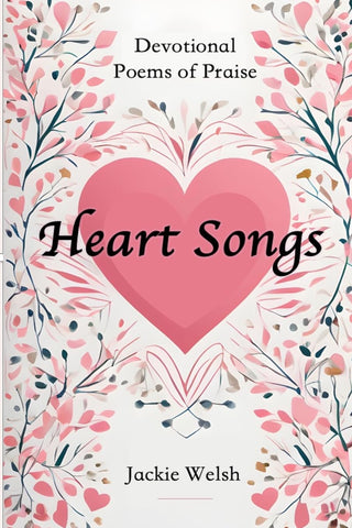 Heart Songs Devotional Poems of Praise