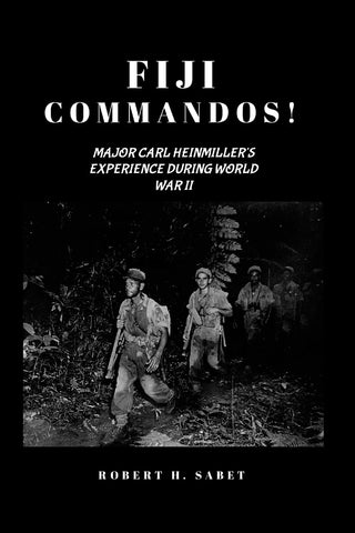 Fiji Commandos Major Carl Heinmiller's Experience During World War Two