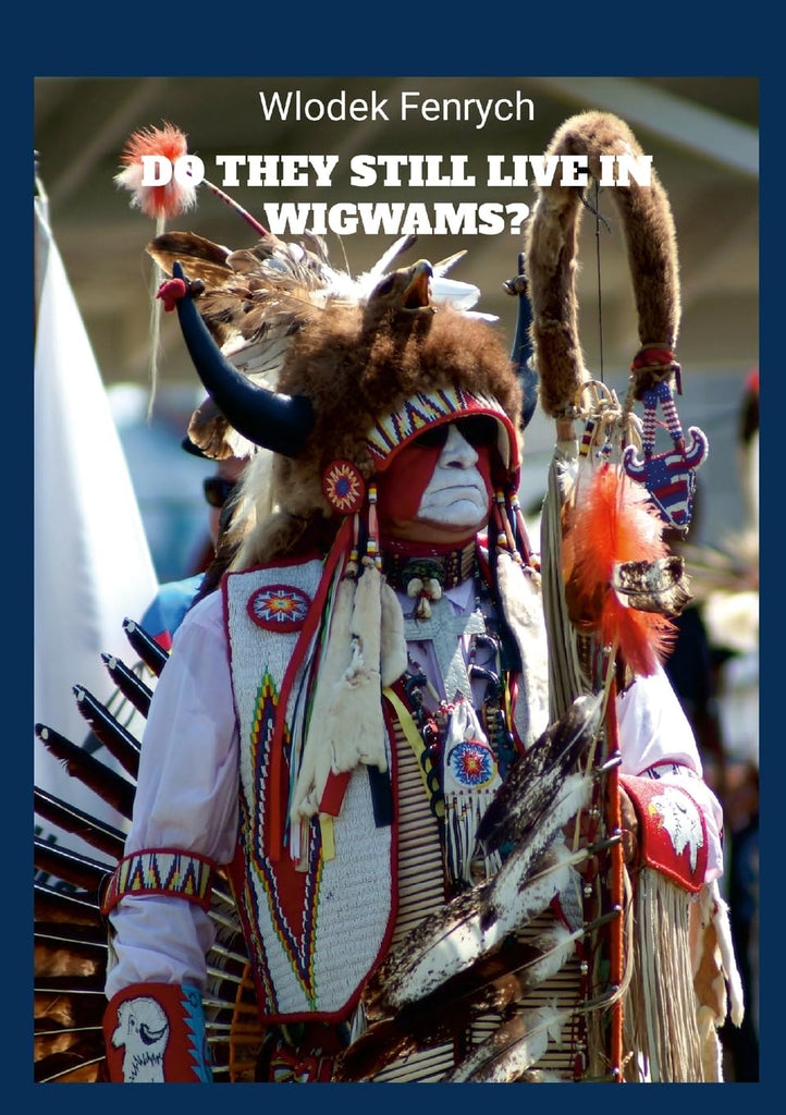 Do they still live in wigwams? Travels in Indian reservations