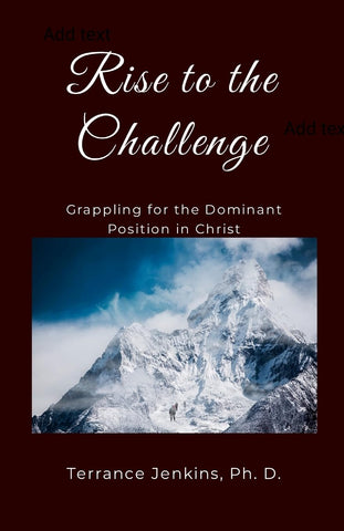 Rise to the Challenge Grappling for the Dominant Position in Christ
