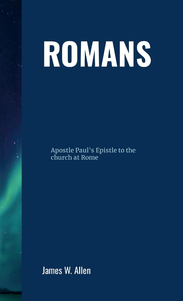 Romans Apostle Paul's Epistle to the church at Rome