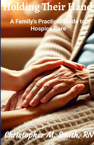 Holding Their Hand A Family's Practical Guide to Hospice Care