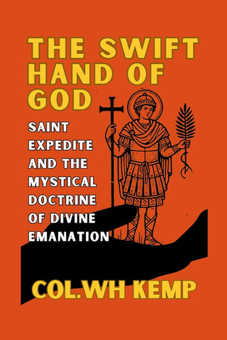 Swift Hand of God Saint Expedite and the Mystical Doctrine of Divine Emanation Unveiling the Urgent Manifestation of the Divine Through Mysticism, K