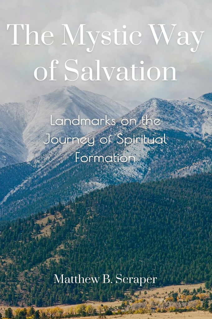 Mystic Way of Salvation (3rd Edition) Landmarks on the Journey of Spiritual Formation