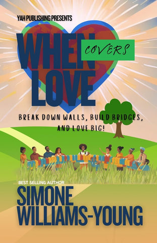 When Love Covers Break Down Walls, Build Bridges, and Love Big!