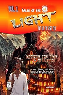 House of the 13 Elements Tales of Light that set the spirit free Vol.1