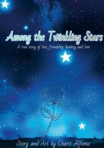 Among the Twinkling Stars A true story of loss, friendship, bravery and love