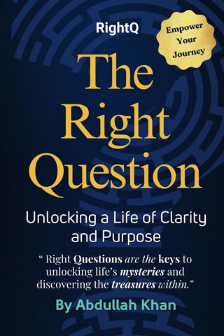 Right Question Unlocking a Life of Clarity and Purpose Master the Art of Intentional Questioning to Transform Your Mindset, Overcome Challenges and