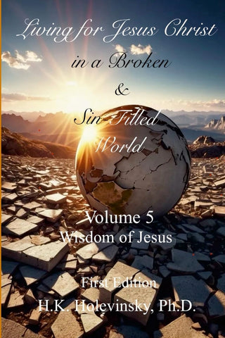 Living for Jesus Christ in a Broken and Sin-Filled World Volume 5 Wisdom of Jesus
