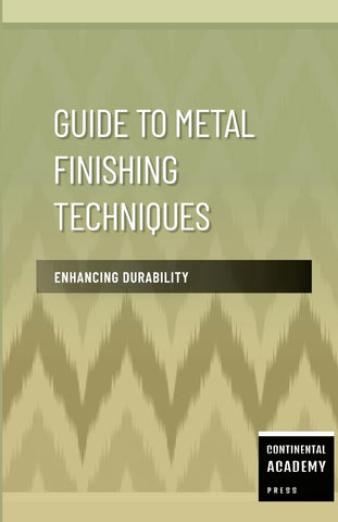 Guide to Metal Finishing Techniques - Enhancing Durability