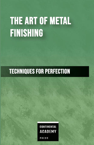 Art of Metal Finishing - Techniques for Perfection