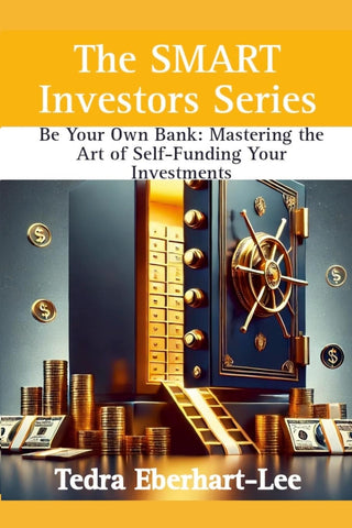 Be Your Own Bank Mastering the Art of Self-Funding Your Invesments