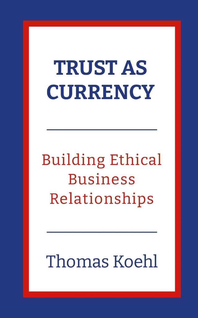 Trust As Currency Building Ethical Business Relationships
