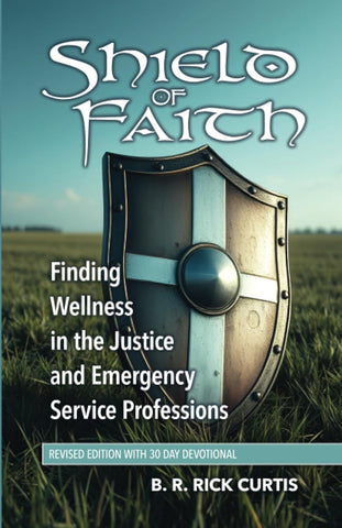 Shield of Faith Finding Wellness in the Justice and Emergency Service Professions
