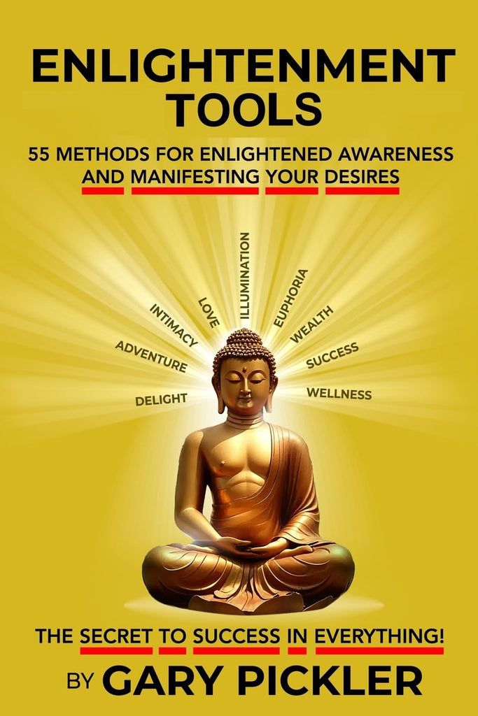 Enlightenment Tools 55 Methods for Enlightened Awareness and Manifesting Your Desires