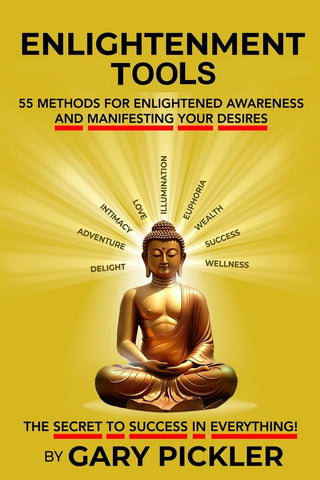 Enlightenment Tools 55 Methods for Enlightened Awareness and Manifesting Your Desires