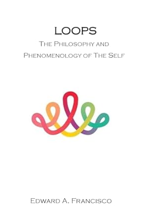 Loops The Philosophy and Phenomenology of the Self