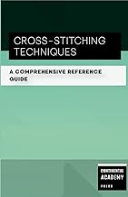 Cross-Stitching Techniques - A Comprehensive Reference Guide