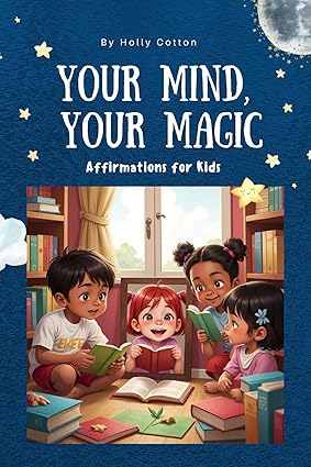 Your Mind, Your Magic. Affirmations for Kids.