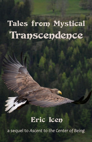 Tales from Mystical Transcendence a sequel to Ascent to the Center of Being