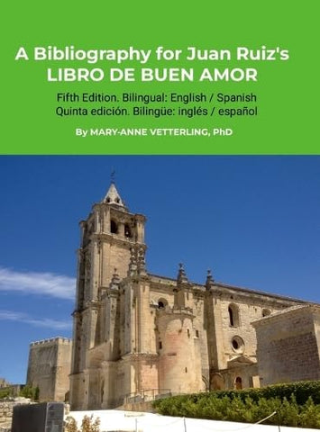 Bibliography for Juan Ruiz's LIBRO DE BUEN AMOR, Fifth Edition Fifth Edition. Bilingual English-Spanish / Edicion bilingue ingles-espanol