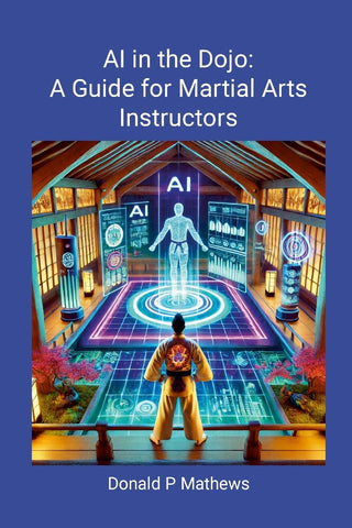 AI in the Dojo A Guide for Martial Arts Instructors A Guide for Martial Arts Instructors
