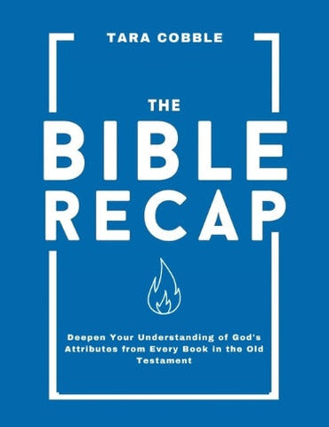 Bible Recap Deepen Your Understanding of God's Attributes from Every Book in the Old Testament