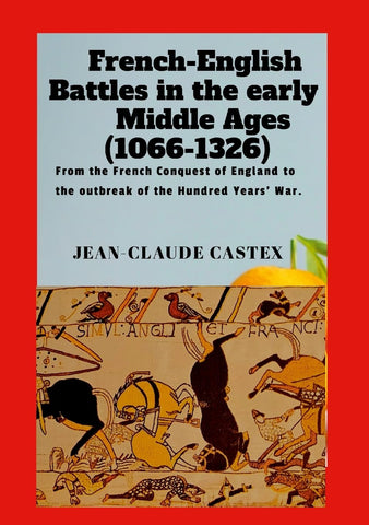 French-English Battles in the Early Middle Ages From the French Conquest of England to the outbreak of the Hundred Years' War.