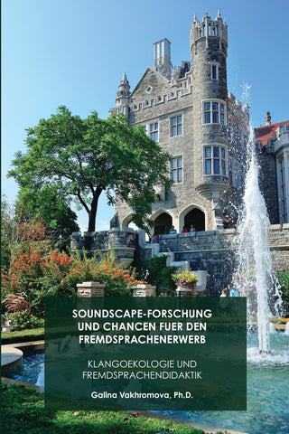 Soundscape-Forschung Und Chancen Fuer Den Fremdsprachenerwerb Klangoekologie Und Frendsprachendidaktik